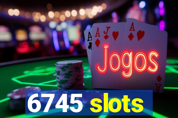 6745 slots
